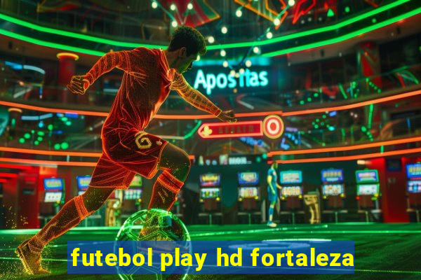 futebol play hd fortaleza